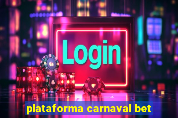 plataforma carnaval bet